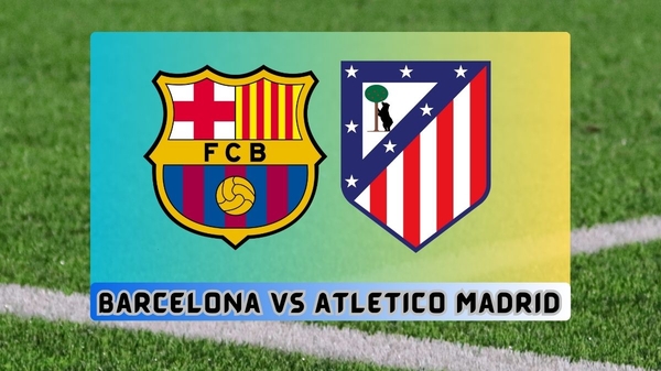 موعد مباراة برشلونة وأتلتيكو مدريد اليوم بث مباشر